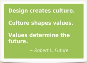Design creates culture Quote